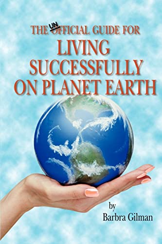 The Unofficial Guide For Living Successfully on Planet Earth
