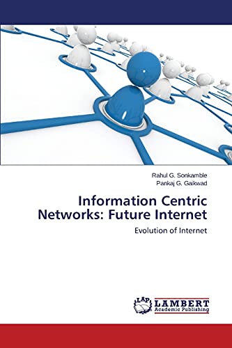 Information Centric Networks: Future Internet: Evolution of Internet