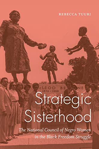 Strategic Sisterhood: The National Council of Negro Women in the Black Freedom Struggle