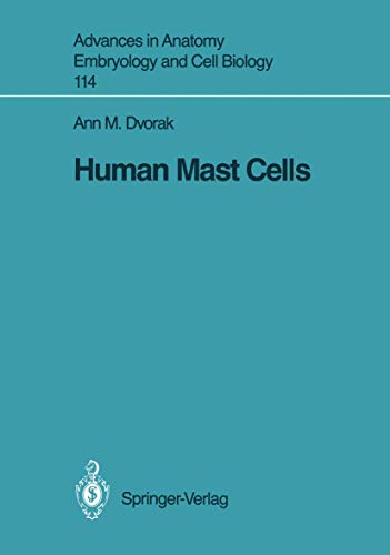 Human Mast Cells (Advances in Anatomy, Embryology and Cell Biology) (Advances in Anatomy, Embryology and Cell Biology, 114, Band 114)