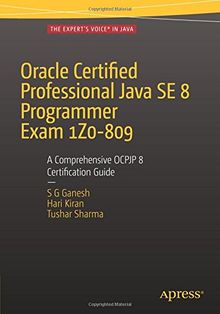 Oracle Certified Professional Java SE 8 Programmer Exam 1Z0-809: A Comprehensive OCPJP 8 Certification Guide
