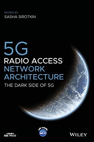 5G Radio Access Network Architecture: The Dark Side of 5G (Wiley - IEEE)