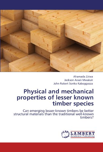 Physical and mechanical properties of lesser known timber species: Can emerging lesser-known timbers be better structural materials than the traditional well-known timbers?