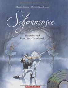 Schwanensee. Mit CD: Das Ballett nach Peter Iljitsch Tschaikowsky