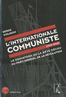 L'Internationale communiste (1919-1943) : le Komintern ou le rêve déchu du parti mondial de la révolution