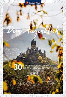 Dein Augenblick Eifel: 30 Wandertouren, die dich ins Staunen versetzen. (KOMPASS-Themen-Wanderführer)