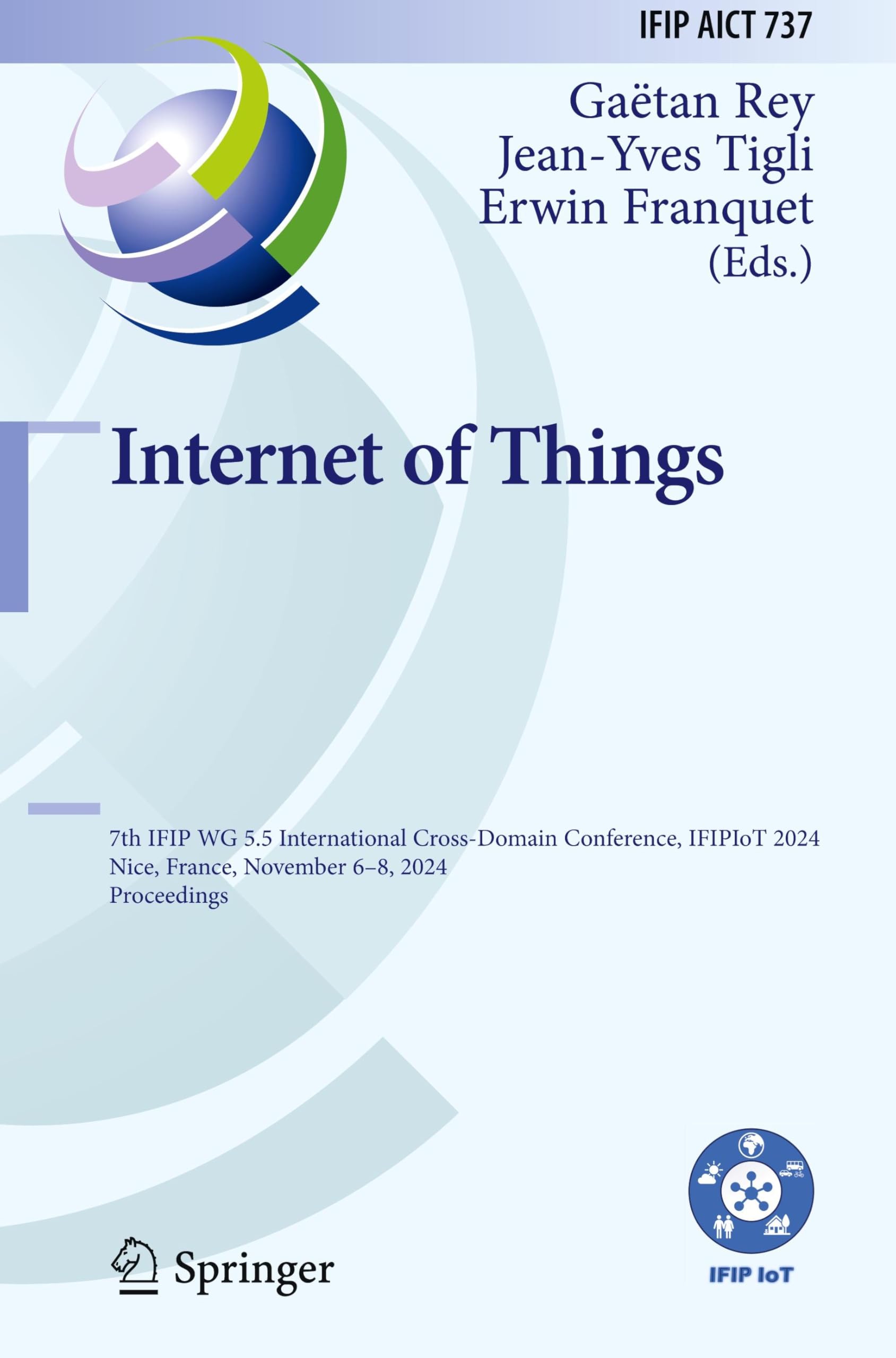 Internet of Things: 7th IFIP WG 5.5 International Cross-Domain Conference, IFIPIoT 2024, Nice, France, November 6–8, 2024, Proceedings (IFIP Advances ... and Communication Technology, 737, Band 737)
