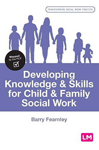 Developing Knowledge and Skills for Child and Family Social Work (Transforming Social Work Practice)