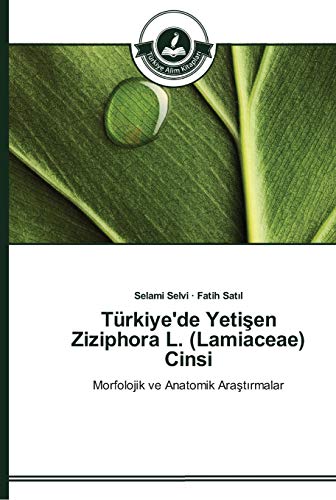 Türkiye'de Yetisen Ziziphora L. (Lamiaceae) Cinsi: Morfolojik ve Anatomik Arastirmalar