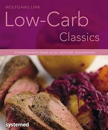 Low-Carb-Classics: 40 kohlenhydratarme Rezepte aus der traditionellen Hausmacherküche (Küchenratgeberreihe)
