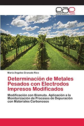 Determinación de Metales Pesados con Electrodos Impresos Modificados: Modificación con Bismuto. Aplicación a la Monitorización de Procesos de Depuración con Materiales Carbonosos