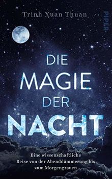 Die Magie der Nacht: Eine wissenschaftliche Reise von der Abenddämmerung bis zum Morgengrauen