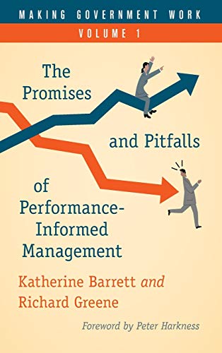 Making Government Work: The Promises and Pitfalls of Performance-Informed Management, Volume 1