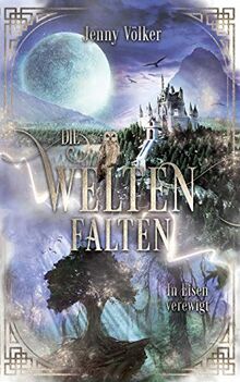 Die Weltenfalten - In Eisen verewigt: Band 3 der Urban Fantasy Hexen Trilogie (Die Weltenfalten - Trilogie)