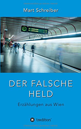 Der falsche Held: Erzählungen aus Wien