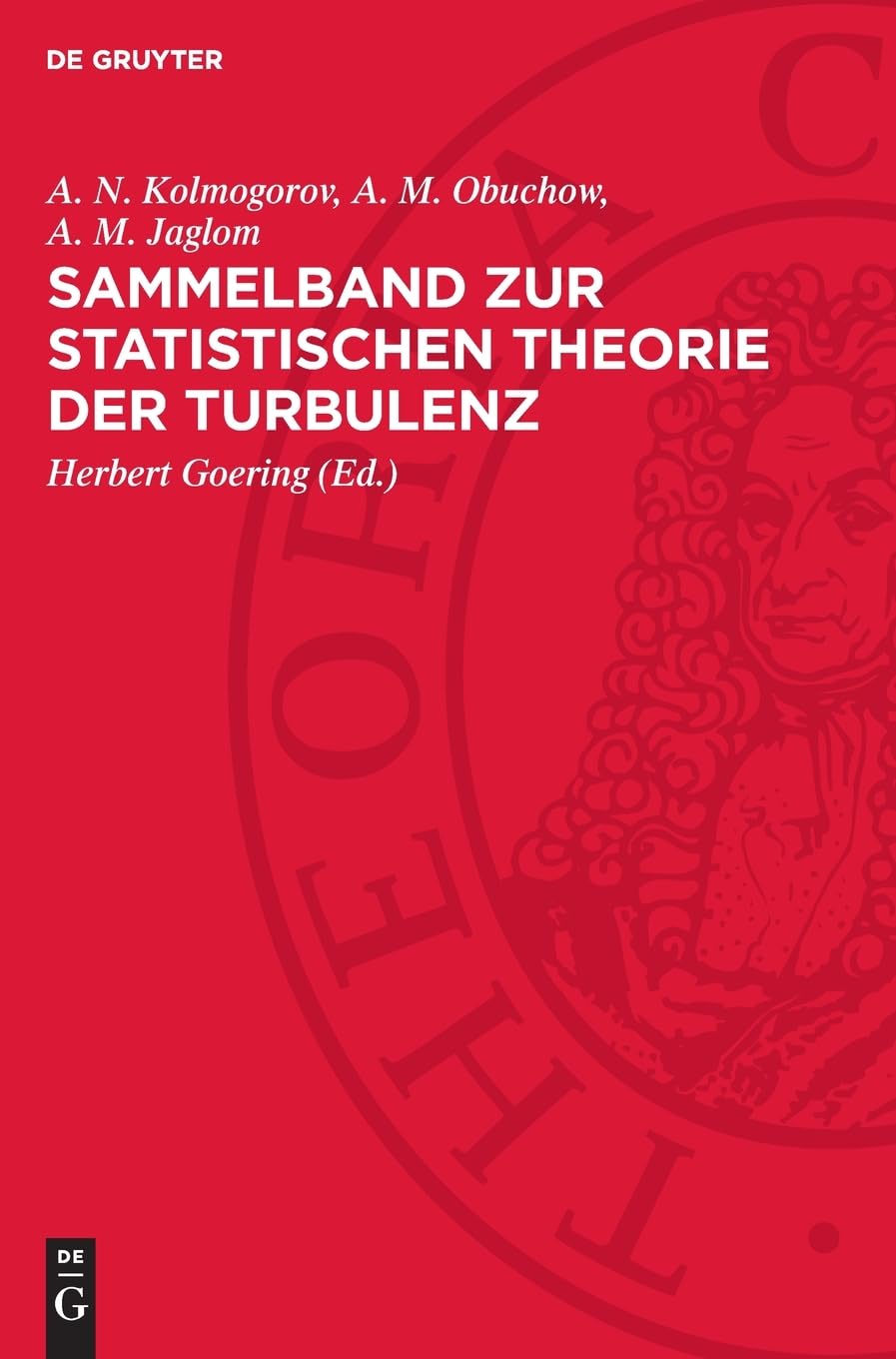 Sammelband zur statistischen Theorie der Turbulenz: Die wichtigsten sowjetischen Arbeiten zum Turbulenzproblem