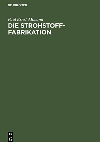 Die Strohstoff-Fabrikation: Handbuch für Studium und Praxis