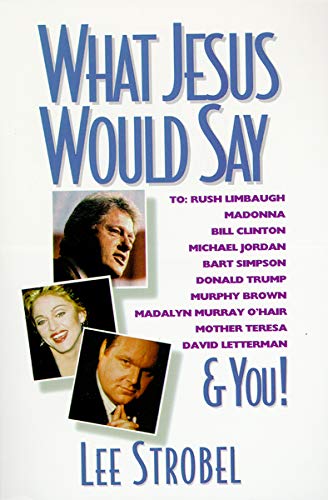 What Jesus Would Say: To Rush Limbaugh, Madonna, Bill Clinton, Michael Jordan, Bart Simpson, and You