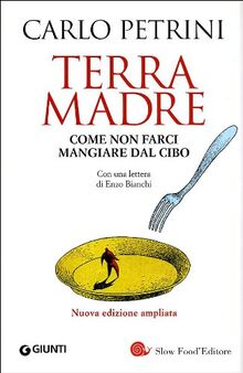 Terra madre. Come non farci mangiare dal cibo. Con DVD