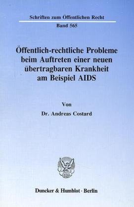Öffentlich-rechtliche Probleme beim Auftreten einer neuen übertragbaren Krankheit am Beispiel AIDS.