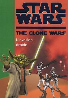 Star Wars : the clone wars. Vol. 1. L'invasion droïde