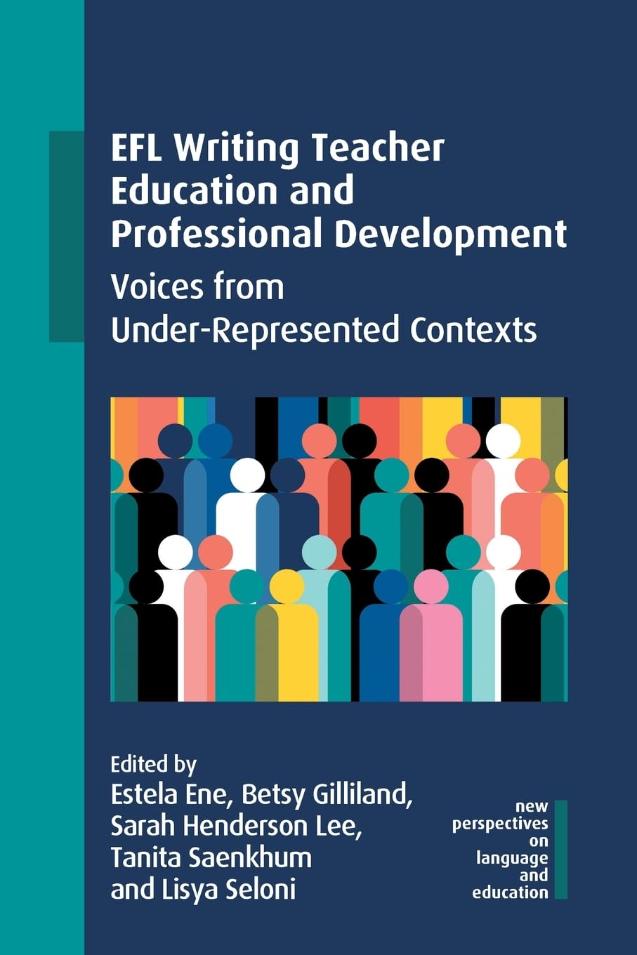 EFL Writing Teacher Education and Professional Development: Voices from Under-Represented Contexts (New Perspectives on Language and Education, 118)