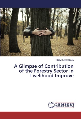 A Glimpse of Contribution of the Forestry Sector in Livelihood Improve