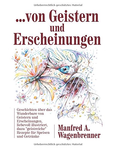 ... von Geistern und Erscheinungen: Geschichten über das Wunderbare von Geistern und Erscheinungen