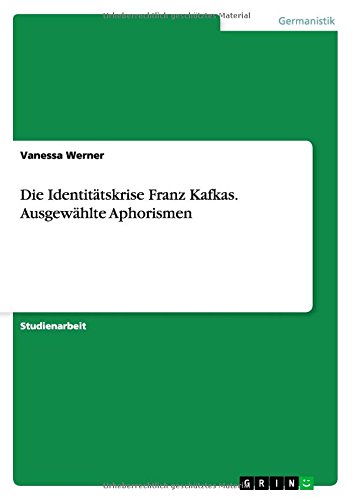 Die Identitätskrise Franz Kafkas. Ausgewählte Aphorismen
