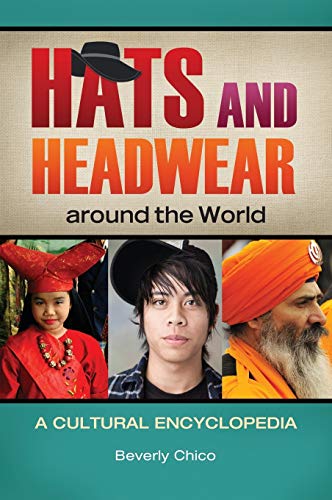 Hats and Headwear around the World: A Cultural Encyclopedia