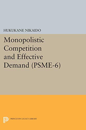 Monopolistic Competition and Effective Demand. (PSME-6) (Princeton Studies in Mathematical Economics)