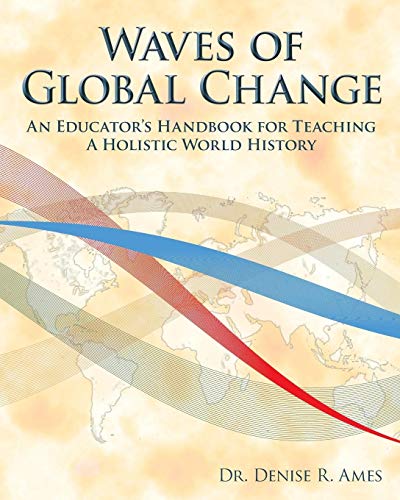 Waves of Global Change: An Educator's Handbook for Teaching a Holistic World History