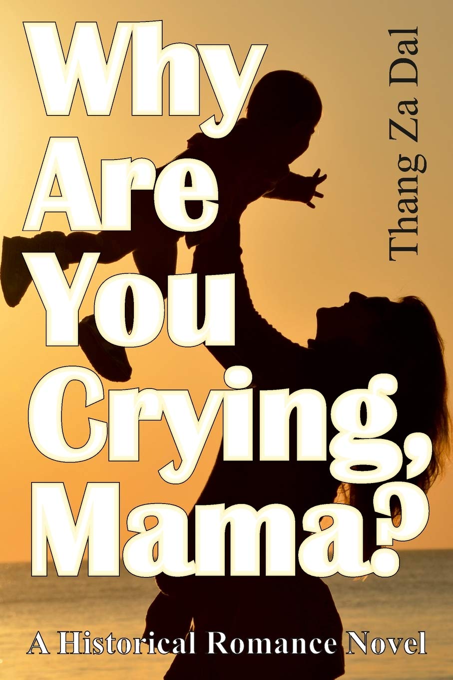 Why Are You Crying, Mama?: A Historical Romance Novel