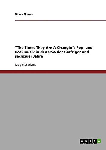 The Times They Are A-Changin: Pop- und Rockmusik in den USA der fünfziger und sechziger Jahre