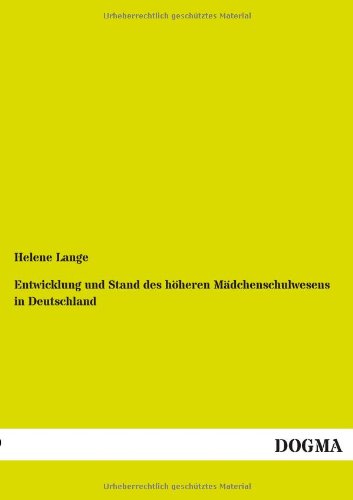 Entwicklung und Stand des höheren Mädchenschulwesens in Deutschland