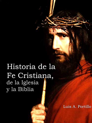 Historia de la Fe Cristiana, de la Iglesia y la Biblia