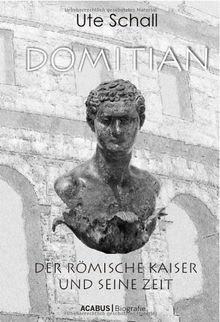 Domitian. Der römische Kaiser und seine Zeit