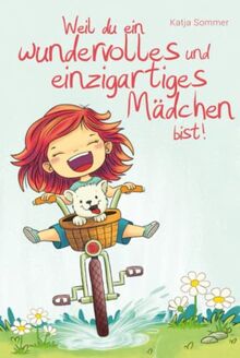 Weil du ein wundervolles und einzigartiges Mädchen bist - Pädagogisch wertvolle Mutmachgeschichten mit Bildern - Kinderbuch für Mädchen ab 6 Jahren