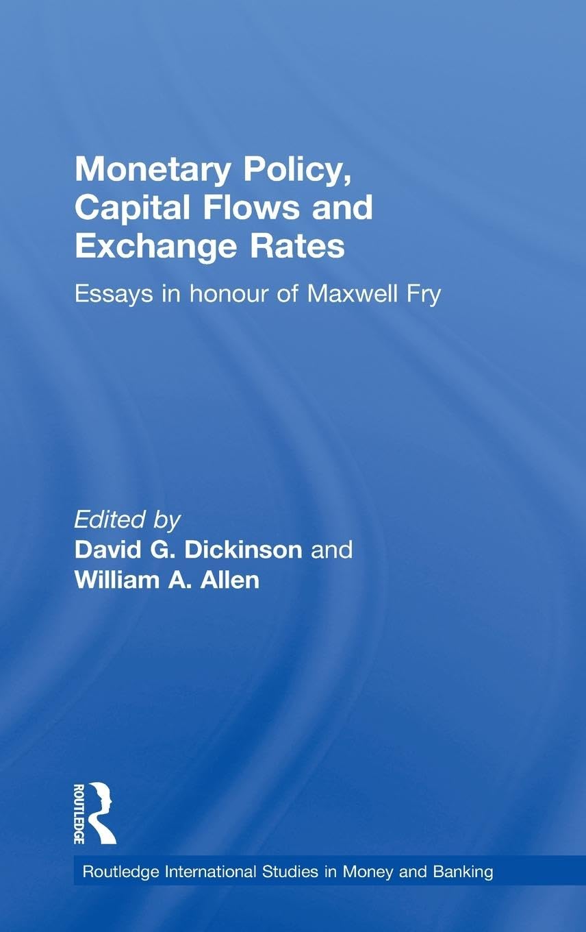 Monetary Policy, Capital Flows and Exchange Rates: Essays in Memory of Maxwell Fry (Routledge Studies in Money and Banking)