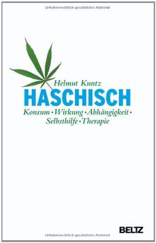 Haschisch. Konsum - Wirkung - Abhängigkeit - Selbsthilfe - Therapie