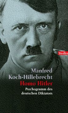 Homo Hitler. Psychogramm des deutschen Diktators.