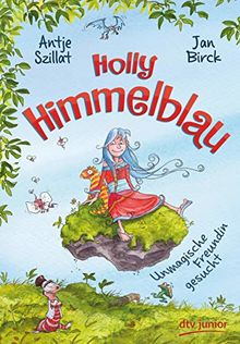 Holly Himmelblau – Unmagische Freundin gesucht (Die Holly Himmelblau-Reihe)