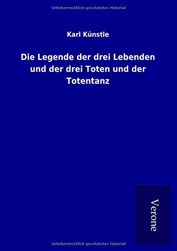 Die Legende der drei Lebenden und der drei Toten und der Totentanz
