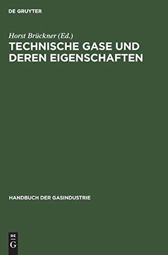 Technische Gase und deren Eigenschaften (Handbuch der Gasindustrie, 6, Band 6)