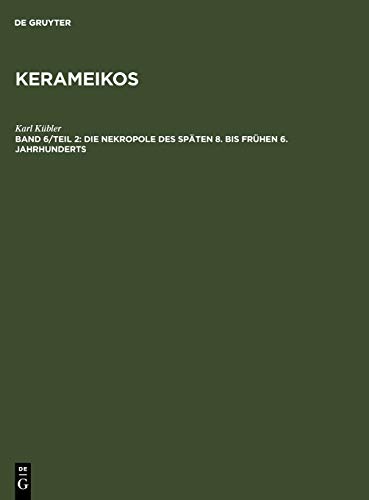 Die Nekropole des späten 8. bis frühen 6. Jahrhunderts: Textband und Tafelband (Kerameikos)