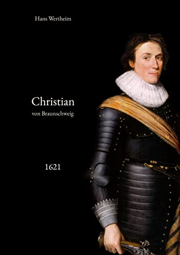 Christian von Braunschweig: 1. Band: Die Operationen des Jahres 1621 (Christian von Braunschweig im Pfälzischen Krieg)