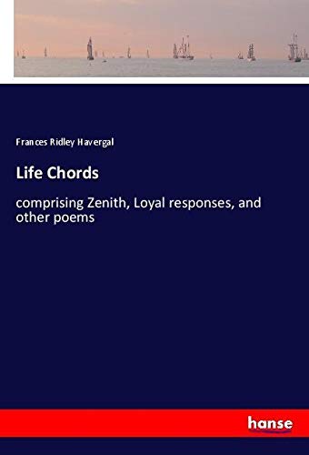 Life Chords: comprising Zenith, Loyal responses, and other poems