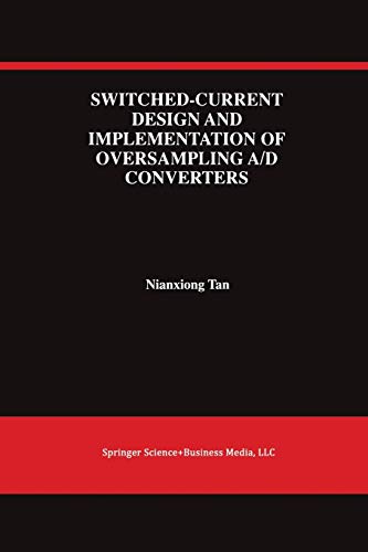 Switched-Current Design and Implementation of Oversampling A/D Converters (The Springer International Series in Engineering and Computer Science, 412, Band 412)