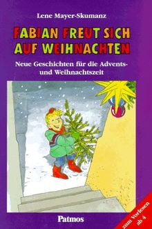 Fabian freut sich auf Weihnachten. Neue Geschichten für die Advents- und Weihnachtszeit