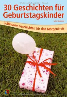 30 Geschichten für Geburtstagskinder: 3-Minuten-Geschichten für den Morgenkreis